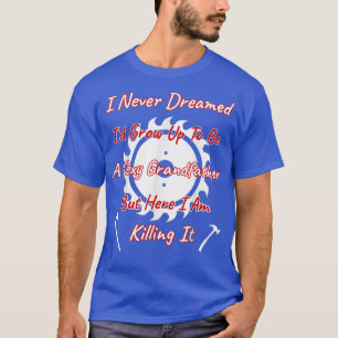 Camiseta Nunca Sonhei que eu seria avô Sey, mas matando-me