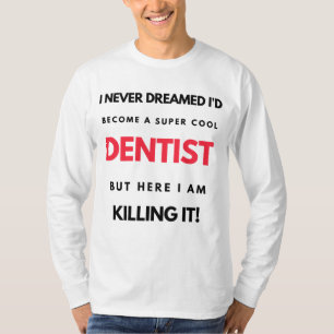 Camiseta Nunca Sonhei que me tornaria um Dentista super Leg