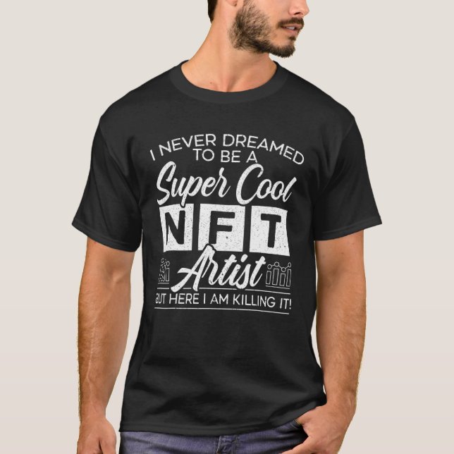 Camiseta Nunca Sonhei Ser Um Legal Artista NFT Crypto (Frente)