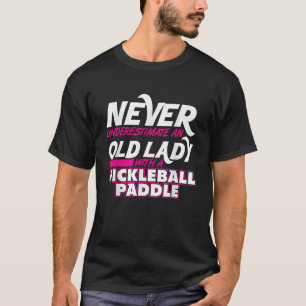 Camiseta Nunca Subestimar A Velha Senhora Pickleball Paddle