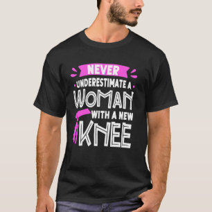 Camiseta Nunca Subestime A Substituição Do Joelho De Uma Mu
