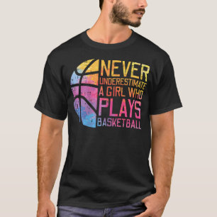 Camiseta Nunca Subestime Menina Jogando Basquete Mulheres