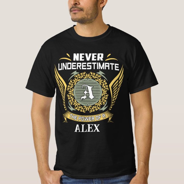 Camiseta Nunca Subestime O Poder De Um Alex (Frente)