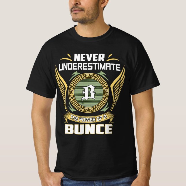Camiseta Nunca Subestime O Poder De Um Bunce (Frente)