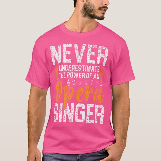Camiseta Nunca Subestime o Poder de um Cantor de Ópera (Frente)