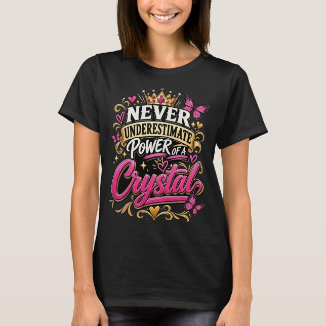 Camiseta Nunca Subestime o Poder de um Cristal (Frente)