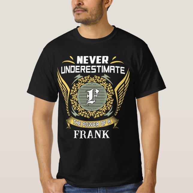 Camiseta Nunca Subestime O Poder De Um Frank (Frente)