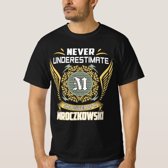 Camiseta Nunca Subestime O Poder De Um Mroczkowski (Frente)