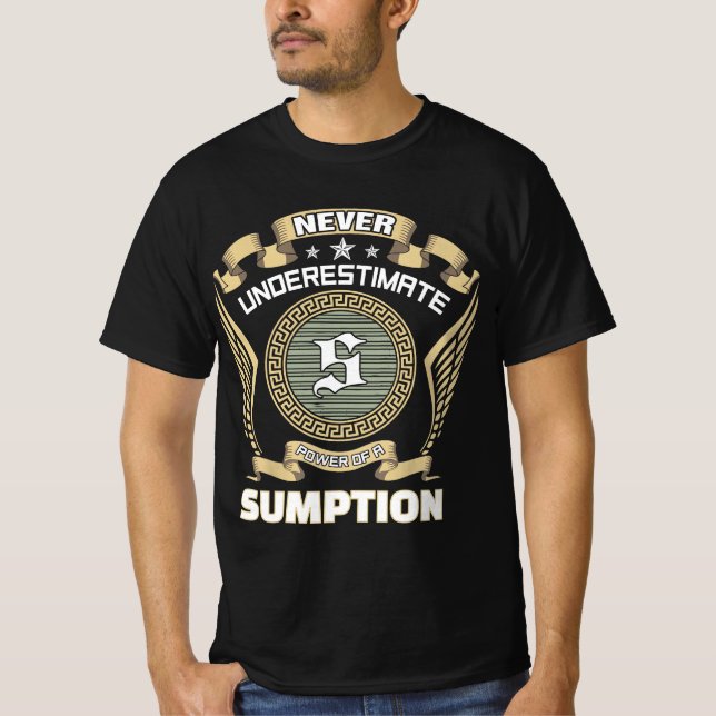 Camiseta Nunca subestime o poder de um SUMPTION (Frente)