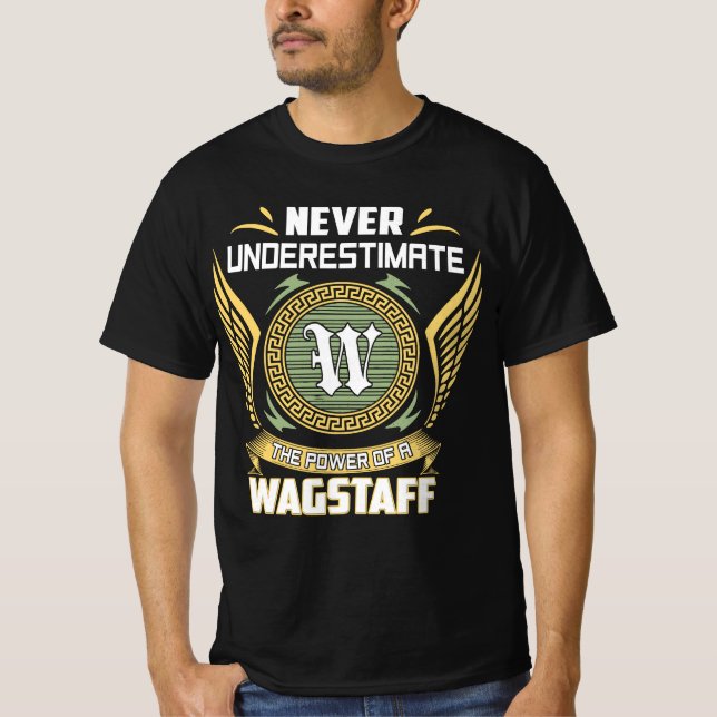 Camiseta Nunca Subestime O Poder De Um Wagstaff (Frente)