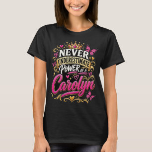 Camiseta Nunca Subestime o Poder de Uma Carolyn