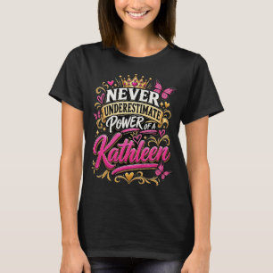 Camiseta Nunca Subestime o Poder De Uma Kathleen