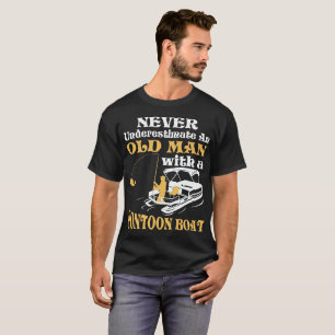 Camiseta Nunca subestime um ancião com um barco do pontão