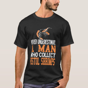 Camiseta Nunca Subestime Um Homem Que Coleciona Camarão Pis