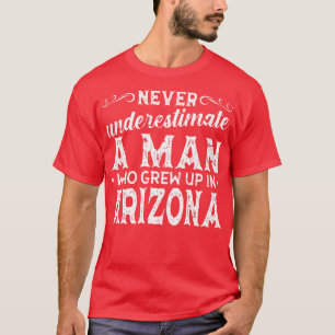 Camiseta Nunca Subestime Um Homem Que Cresceu No Arizona