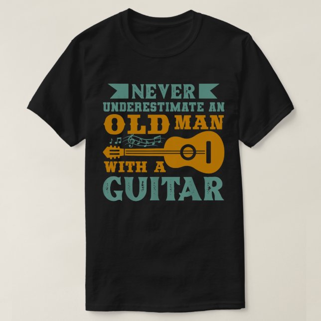 Camiseta Nunca Subestime um Homem Velho Com uma Guitarra (Frente do Design)