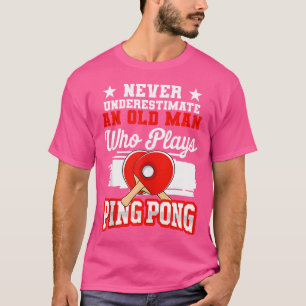 Camiseta Nunca Subestime um Homem Velho que Jogue Ping Pong