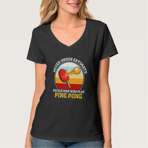 Camiseta Nunca Subestime Um Homem Velho Que Jogue Ping Pong