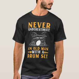Camiseta Nunca Subestime Um Oldman Com Drum Set Drumumumm