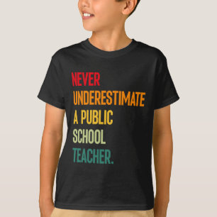 Camiseta Nunca Subestime Um Professor De Escola Pública - C