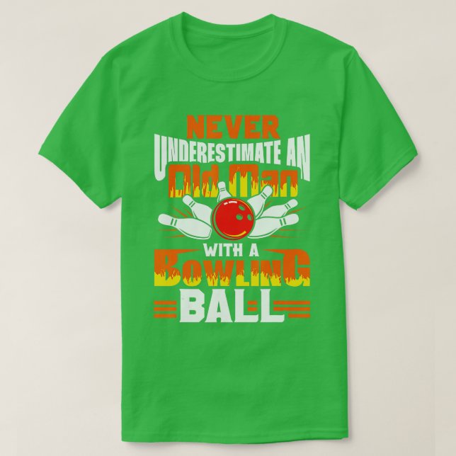Camiseta Nunca Subestime Um Velho Com Bola de boliche (Frente do Design)