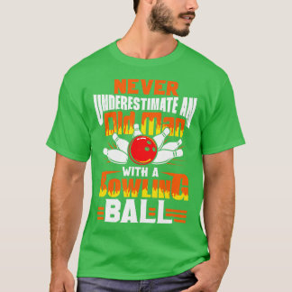 Camiseta Nunca Subestime Um Velho Com Bola de boliche