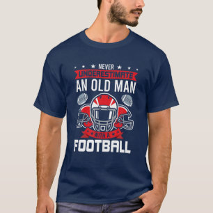 Camiseta Nunca Subestime Um Velho Com Futebol