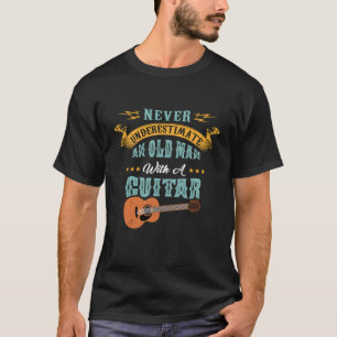 Camiseta Nunca Subestime Um Velho Com Guitarra