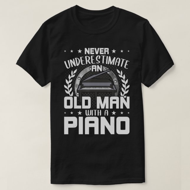 Camiseta Nunca Subestime Um Velho Com Piano (Frente do Design)