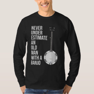 Camiseta Nunca Subestime Um Velho Com Um Banjo Para Mim