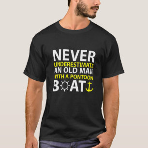 Camiseta Nunca Subestime Um Velho Com Um Barco De Pontoon