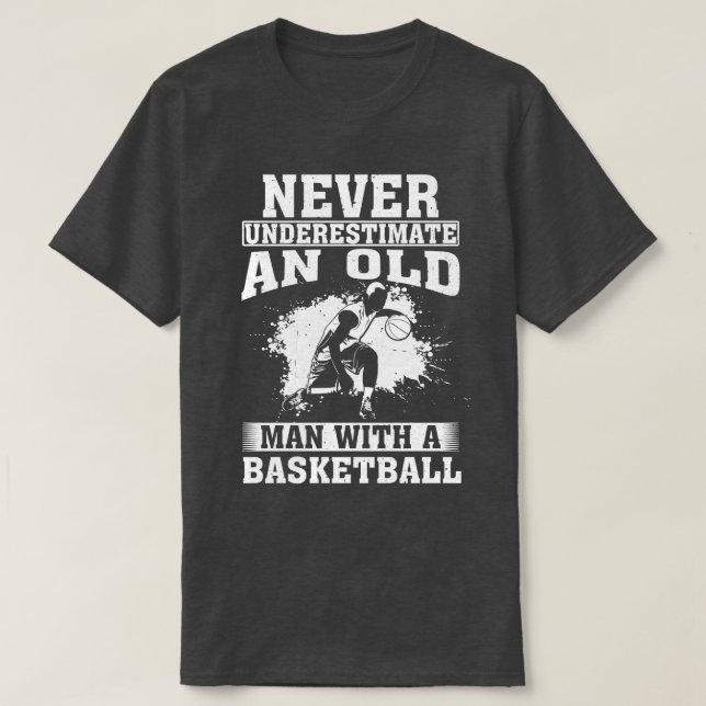 Camiseta Nunca subestime um Velho com Um Basquete (Frente do Design)