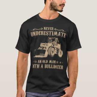 Camiseta Nunca Subestime Um Velho Com Um Bulldozer