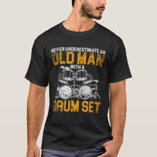 Camiseta Nunca Subestime Um Velho Com Um Drum Set Dru