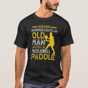 Camiseta Nunca Subestime Um Velho Com Um Pickleball P
