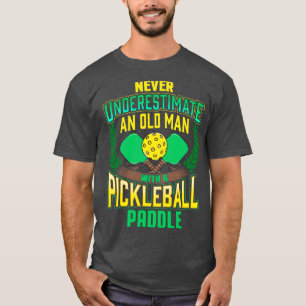 Camiseta Nunca Subestime Um Velho Com Um Pickleball P