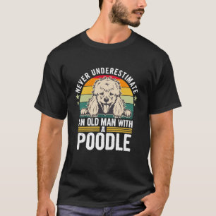 Camiseta Nunca subestime um velho com um poodle 