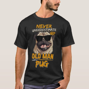 Camiseta Nunca Subestime Um Velho Com Um Pug