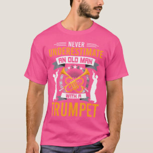Camiseta Nunca Subestime Um Velho Com Um Trompete