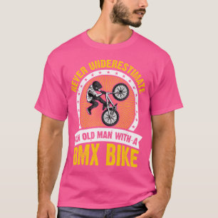 Camiseta Nunca Subestime Um Velho Com Uma Bicicleta Bmx