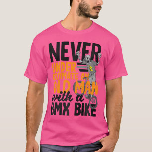Camiseta Nunca Subestime Um Velho Com Uma Bicicleta Bmx