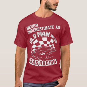 Camiseta Nunca Subestime Um Velho Que Adora Arrastar