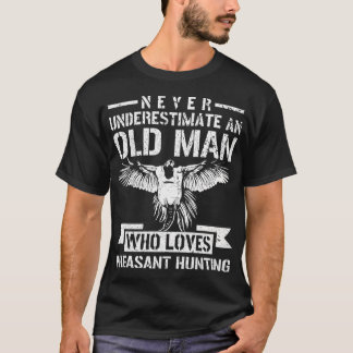 Camiseta Nunca Subestime Um Velho Que Ama Faisão