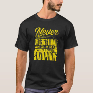 Camiseta Nunca Subestime Um Velho Que Ama O Saxofone