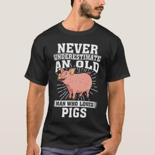 Camiseta Nunca Subestime Um Velho Que Ama Suínos