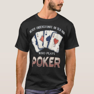 Camiseta Nunca Subestime Um Velho Que Faz Poker -
