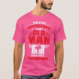 Camiseta Nunca Subestime Um Velho Que Faz Taekwondo