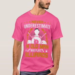 Camiseta Nunca Subestime Um Velho Que Joga Bilhar