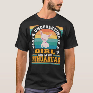 Camiseta Nunca Subestime Uma Garota Que Ama Chihuahuas