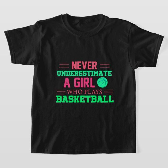 Camiseta Nunca Subestime Uma Garota Que Joga Basquete (Postura )